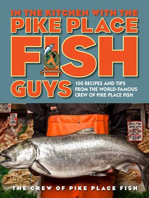 In the Kitchen with the Pike Place Fish Guys - ebook